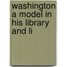 Washington A Model In His Library And Li door Eliphalet Nott Potter