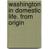 Washington In Domestic Life. From Origin door Richard Rush