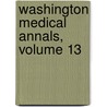 Washington Medical Annals, Volume 13 door Onbekend