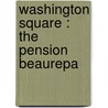 Washington Square : The Pension Beaurepa door James Henry James