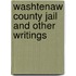 Washtenaw County Jail And Other Writings