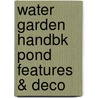 Water Garden Handbk Pond Features & Deco door Philip Swindells