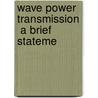 Wave Power Transmission  A Brief Stateme door W. Dinwoodie