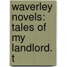 Waverley Novels: Tales Of My Landlord. T door Walter Scott