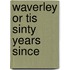 Waverley Or Tis Sinty Years Since