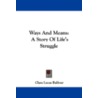 Ways And Means: A Story Of Life's Strugg door Clara Lucas Balfour