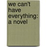 We Can't Have Everything: A Novel door Rupert Hughes