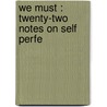 We Must : Twenty-Two Notes On Self Perfe door Swami Chinmayananda