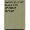 Weeds In South Texas And Northern Mexico door Robert I. Lonard