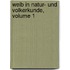 Weib in Natur- Und Volkerkunde, Volume 1