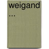 Weigand ... door Johannes Schlaf