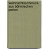 Weihnachtsschmuck aus Böhmischen Perlen by Ingrid Moras