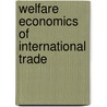 Welfare Economics of International Trade door M. Kemp