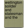 Wellington Soilder And Statesman And The door William O'Connor Morris