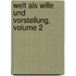 Welt Als Wille Und Vorstellung, Volume 2