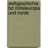Weltgeschichte Bd Mitteleuropa Und Norde door Leipzig Bibliographisch