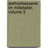 Weltverbesserer Im Mittelalter, Volume 3 door Adolf Hausrath
