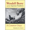Wendell Berry And The Agrarian Tradition by Kimberly K. Smith