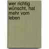 Wer richtig wünscht, hat mehr vom Leben door Tom Moore