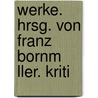 Werke. Hrsg. Von Franz Bornm Ller. Kriti by Gotthold Ephraim Lessing
