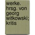Werke. Hrsg. Von Georg Witkowski; Kritis