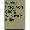 Werke. Hrsg. Von Georg Witkowski; Kritis by Gotthold Ephraim Lessing
