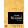 Werke. In Gemeinschaft Mit Hermann Cohen by Immanual Kant
