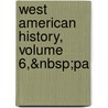 West American History, Volume 6,&Nbsp;Pa by Hubert Howe Bancroft