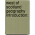West Of Scotland Geography Introduction: