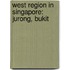 West Region In Singapore: Jurong, Bukit