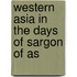 Western Asia In The Days Of Sargon Of As