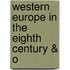 Western Europe In The Eighth Century & O