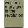 Western Maryland In The Revolution door Bernard Christian Steiner