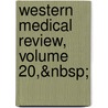 Western Medical Review, Volume 20,&Nbsp; by Unknown