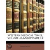 Western Medical Times, Volume 36,&Nbsp;I door Onbekend