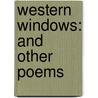 Western Windows: And Other Poems by John James Piatt