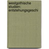 Westgothische Studien: Entstehungsgeschi door Fï¿½Lix Dahn