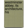 Westminster Abbey, Its Architecture, His door Helen Marshall Pratt