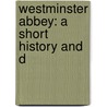 Westminster Abbey: A Short History And D door Charles Hiatt