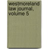 Westmoreland Law Journal, Volume 5 door Onbekend