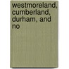 Westmoreland, Cumberland, Durham, And No door Thomas Allom