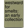 Westward For Smelts: An Early Collection door James Orchard Halliwell Phillipps