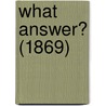 What Answer? (1869) door Onbekend