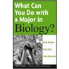 What Can You Do With A Major In Biology? by Jennifer A. Horowitz