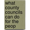 What County Councils Can Do For The Peop door William R.R. Thompson