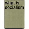 What Is Socialism by Reginald Wright Kauffman