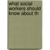 What Social Workers Should Know About Th by Margaret Frances Byington