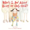 What's So Bad about Being an Only Child? by Sophie Blackall
