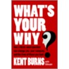 What's Your Why?: How A Three-Word Quest by Burns With Silo Kent Burns with Silouan