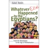 Whatever Else Happened To The Egyptians? door Galal Amin